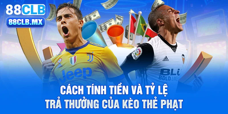 Cách tính tiền và tỷ lệ trả thưởng của kèo thẻ phạt