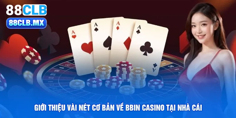 Giới thiệu vài nét cơ bản về bbin casino tại nhà cái