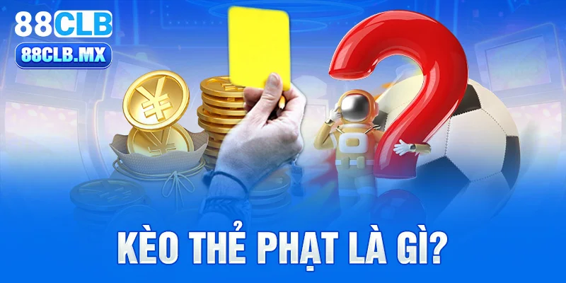 Kèo thẻ phạt là gì?