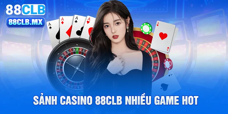 Sảnh casino 88CLB nhiều game hot