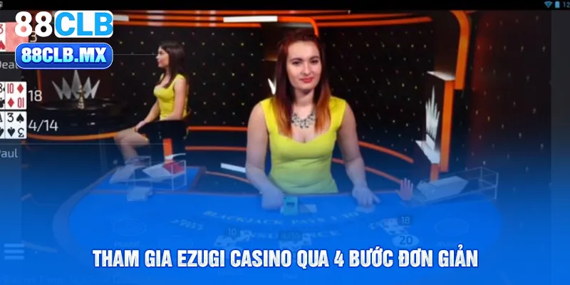 Tham gia Ezugi Casino qua 4 bước đơn giản 